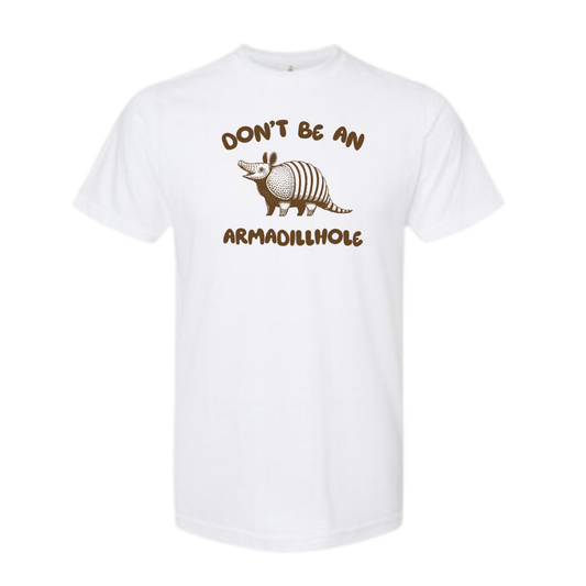 DON'T BE AN ARMADILLHOLE