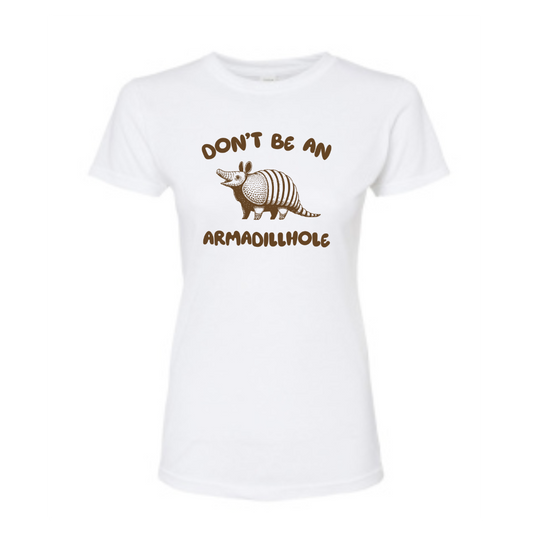 DON'T BE AN ARMADILLHOLE