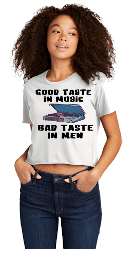 GOOD TASTE IN MUSIC BAD TASTE IN MEN